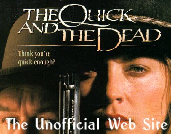 The Quick and the Dead - 
The Unofficial Web Page